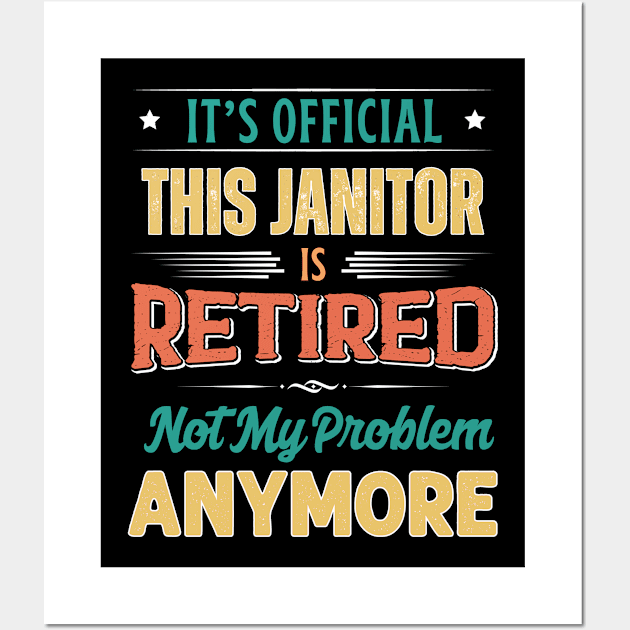 Janitor Retirement Funny Retired Not My Problem Anymore Wall Art by egcreations